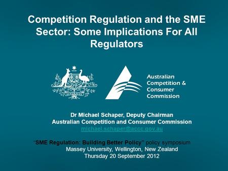 Dr Michael Schaper, Deputy Chairman Australian Competition and Consumer Commission “SME Regulation: Building Better Policy”