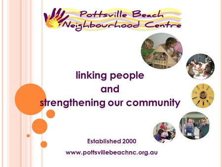 linking people and strengthening our community Established 2000 www.pottsvillebeachnc.org.au.