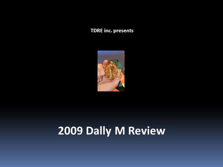 TDRE inc. presents 2009 Dally M Review. Braith Anasta and Natasha Pinter Poor old Natasha was on a hiding to nothing after Bwaif’s recent bust-up with.