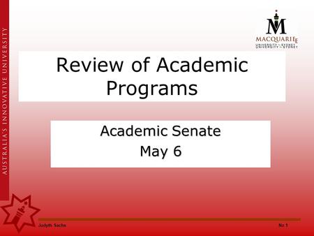 Judyth SachsNo 1 Review of Academic Programs Academic Senate May 6.