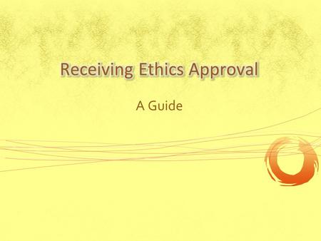 A Guide. Why is writing an ethics application NOT a waste of time? It helps you to... clarify your research questions. limit your research questions.