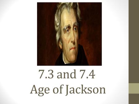 7.3 and 7.4 Age of Jackson.