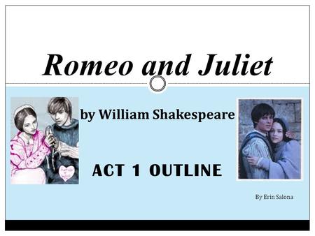 Romeo and Juliet by William Shakespeare