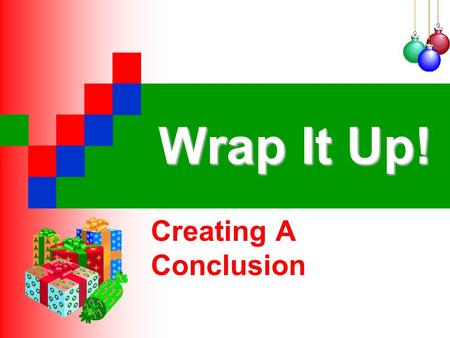 Wrap It Up! Creating A Conclusion.