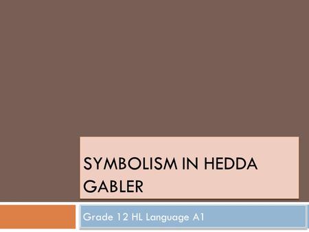 Symbolism in Hedda Gabler