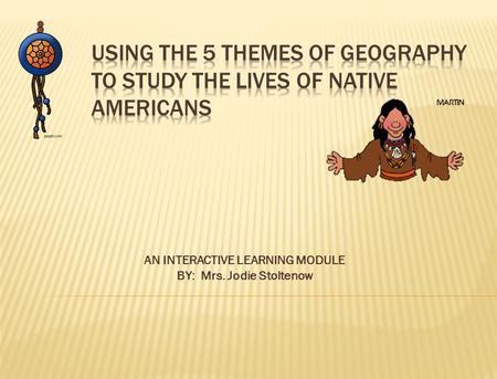 Using the 5 Themes of Geography to study the lives of Native Americans