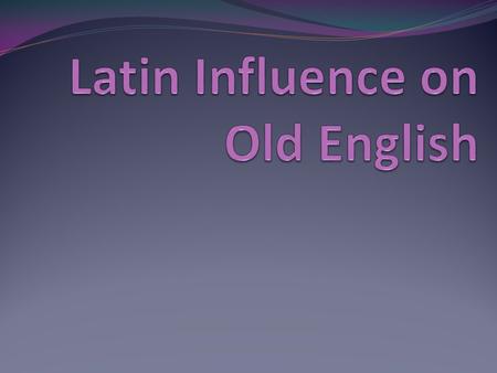 Latin Influence on Old English