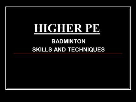 BADMINTON SKILLS AND TECHNIQUES