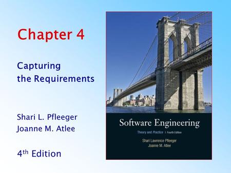 Chapter 4 Capturing the Requirements 4th Edition Shari L. Pfleeger