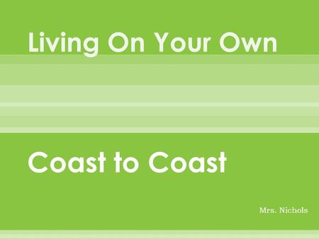 Coast to Coast Mrs. Nichols You will 1 st experiment with User Choice 2 nd go for a Random game 3 rd start lessons with Job Search 4 th experience the.