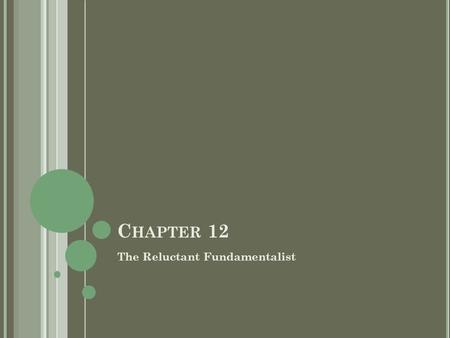 C HAPTER 12 The Reluctant Fundamentalist. C HAPTER 12 Changez is telling the story of how he left America. Why is it italicised? Left both physically.