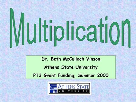 Dr. Beth McCulloch Vinson Athens State University PT3 Grant Funding, Summer 2000.