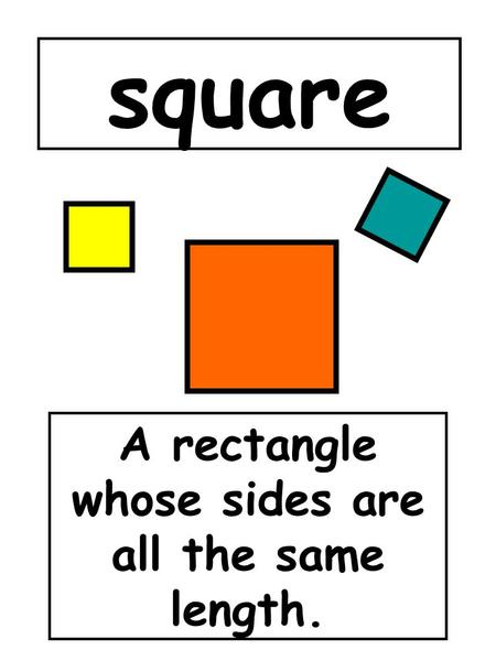 A rectangle whose sides are all the same length.