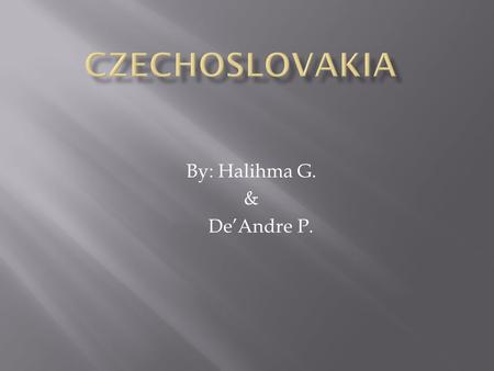 By: Halihma G. & De’Andre P..  In early 1960’s Czechoslovakia had suffered a recession.  In 1965 the president Antonin Novotny was forced to make.