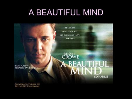 A BEAUTIFUL MIND DIRECTOR Ron Howard WRITER Aktiva Goldmen STARRING Russell Crowe Ed Harris Jenifer Connely Paul Bettany John Lucas.