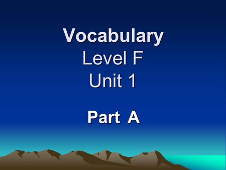 Vocabulary Level F Unit 1