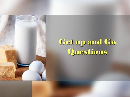 Get up and Go Questions This story is mostly about a little girl who. A. washes her face B. plays with her dog C. gets ready for school D. rides the.