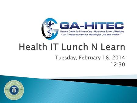 Tuesday, February 18, 2014 12:30. Welcome Presentation: CMS EHR Incentive Program Attestation for EP’s Crystal Kinnard, Georgia Health Information Technology.