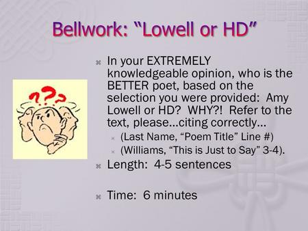  In your EXTREMELY knowledgeable opinion, who is the BETTER poet, based on the selection you were provided: Amy Lowell or HD? WHY?! Refer to the text,