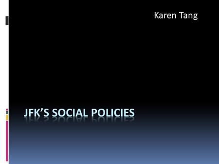 Karen Tang.  Did little about the poor in his first years of administration  Inherited an era of wealth and growth, but many Americans still lived in.