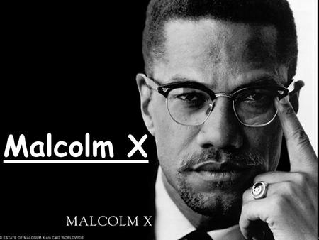 Malcolm X.