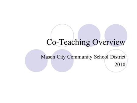 Co-Teaching Overview Mason City Community School District 2010.