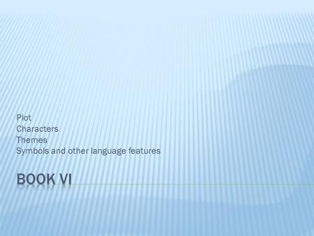 Plot Characters Themes Symbols and other language features.