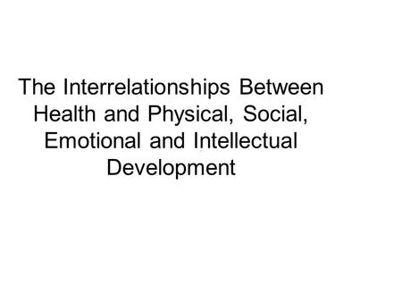 Development Defined as the physical, emotional, social and intellectual changes that take place in human beings over time. Development is a continual process.