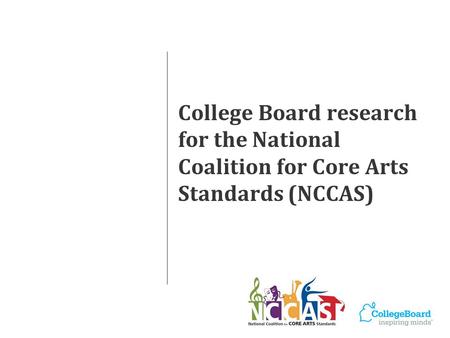 College Board research for the National Coalition for Core Arts Standards (NCCAS)