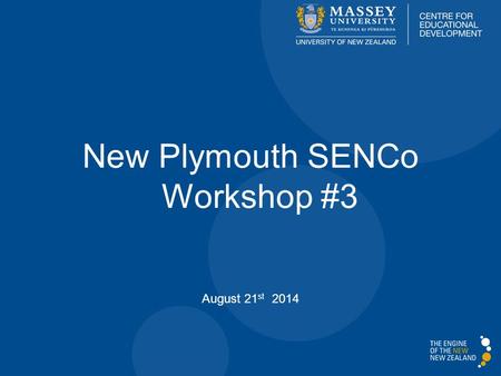 New Plymouth SENCo Workshop #3 August 21 st 2014.