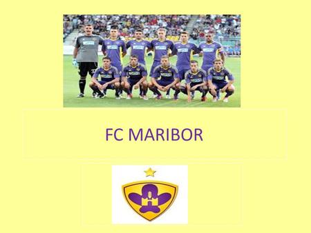 FC MARIBOR. MARIBOR FIRST TEAM PLAYERS GOALKEEPERS: Jasmin Handanovič, Marko Pridigar, Matej Radan, Dragan Topič DEFENDERS: Aleš Mejač, Nejc Potokar,