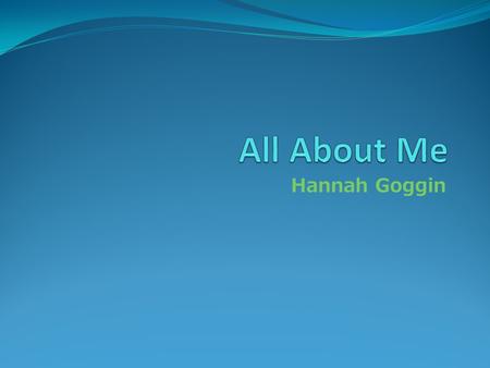 Hannah Goggin My Family My Dad’s name is Mark and he is a doctor in Cambridge. My Mom’s name is Laurie and she is a 4 th grade teacher at north elementary.