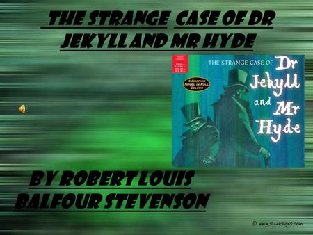 The Strange Case of Dr Jekyll and Mr Hyde