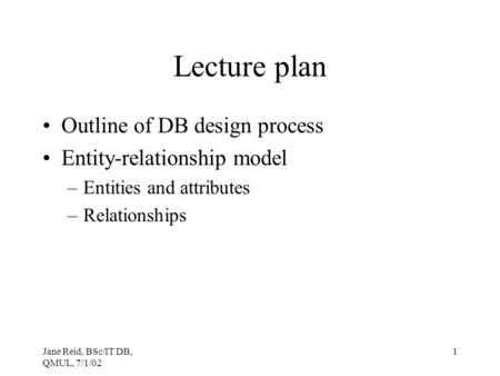 Lecture plan Outline of DB design process Entity-relationship model