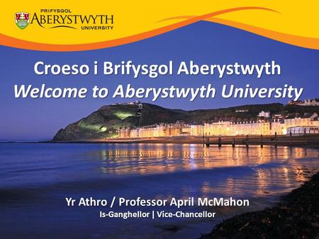 Croeso i Brifysgol Aberystwyth Welcome to Aberystwyth University