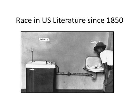 Race in US Literature since 1850. US acquires land to the west.