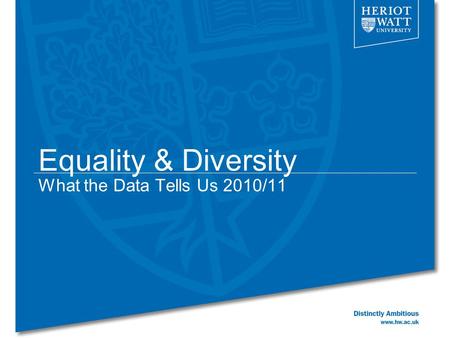 Equality & Diversity What the Data Tells Us 2010/11.