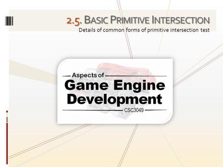 2.5. B ASIC P RIMITIVE I NTERSECTION Details of common forms of primitive intersection test.