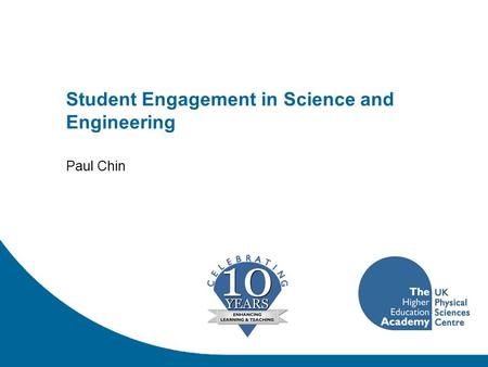 Student Engagement in Science and Engineering Paul Chin.