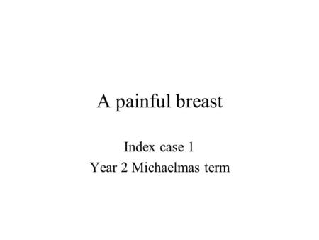 Index case 1 Year 2 Michaelmas term