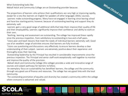 What Ofsted say What Outstanding looks like: Walsall Adult and Community College are an Outstanding provider because: The proportions of learners who achieve.