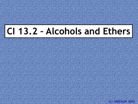 CI 13.2 – Alcohols and Ethers