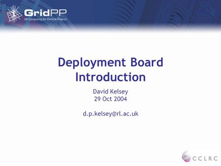 Deployment Board Introduction David Kelsey 29 Oct 2004