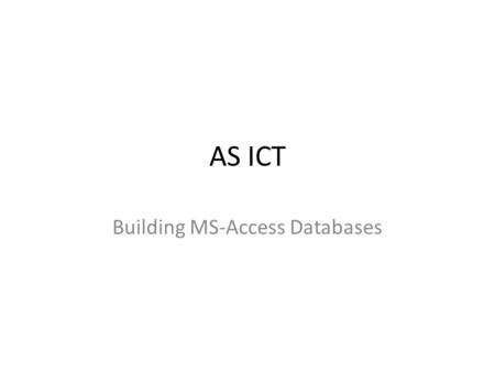 AS ICT Building MS-Access Databases. Creating a Combo Box Drop Down List 1.When creating a Field requiring a Drop Down list in a Table, select the Lookup.