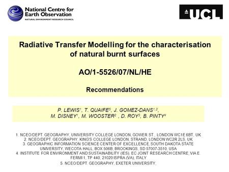 Radiative Transfer Modelling for the characterisation of natural burnt surfaces AO/1-5526/07/NL/HE Recommendations P. LEWIS 1, T. QUAIFE 5, J. GOMEZ-DANS.