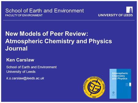 School of Earth and Environment FACULTY OF ENVIRONMENT Ken Carslaw School of Earth and Environment University of Leeds New Models.