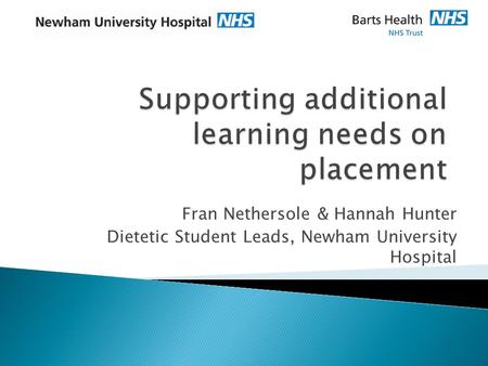 Fran Nethersole & Hannah Hunter Dietetic Student Leads, Newham University Hospital.