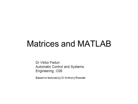 Matrices and MATLAB Dr Viktor Fedun