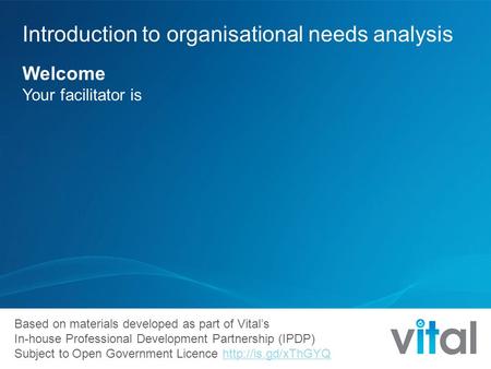 Based on materials developed as part of Vital’s In-house Professional Development Partnership (IPDP) Subject to Open Government Licence