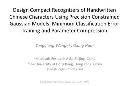 Design Compact Recognizers of Handwritten Chinese Characters Using Precision Constrained Gaussian Models, Minimum Classification Error Training and Parameter.